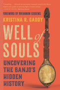 Well of Souls: Uncovering the Banjo's Hidden History
