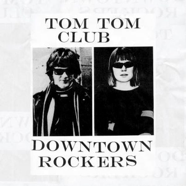 Tom Tom Club - Downtown Rockers 12"